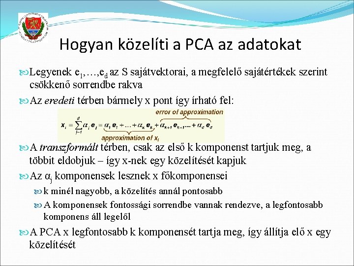 Hogyan közelíti a PCA az adatokat Legyenek e 1, …, ed az S sajátvektorai,