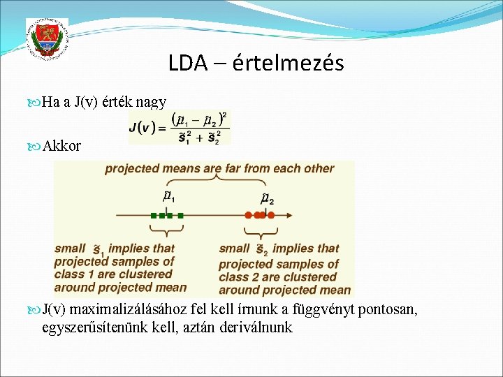 LDA – értelmezés Ha a J(v) érték nagy Akkor J(v) maximalizálásához fel kell írnunk