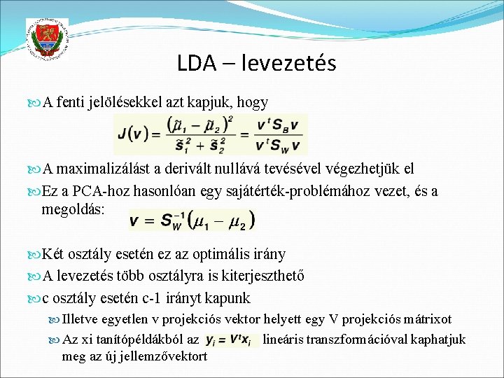 LDA – levezetés A fenti jelölésekkel azt kapjuk, hogy A maximalizálást a derivált nullává