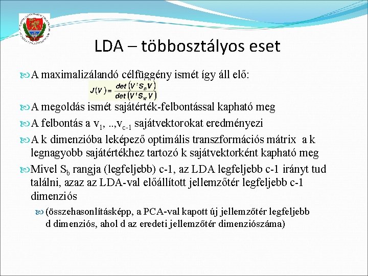 LDA – többosztályos eset A maximalizálandó célfüggény ismét így áll elő: A megoldás ismét