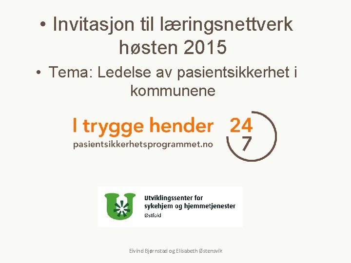  • Invitasjon til læringsnettverk høsten 2015 • Tema: Ledelse av pasientsikkerhet i kommunene