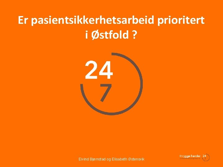 Er pasientsikkerhetsarbeid prioritert i Østfold ? Eivind Bjørnstad og Elisabeth Østensvik 