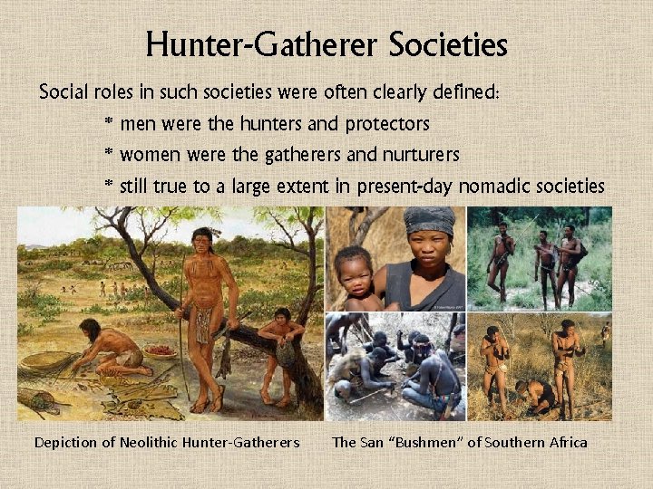 Hunter-Gatherer Societies Social roles in such societies were often clearly defined: * men were