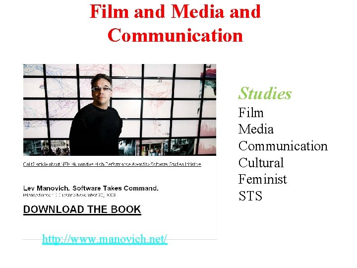 Film and Media and Communication Studies Film Media Communication Cultural Feminist STS http: //www.