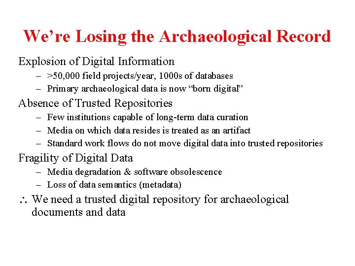We’re Losing the Archaeological Record Explosion of Digital Information – >50, 000 field projects/year,