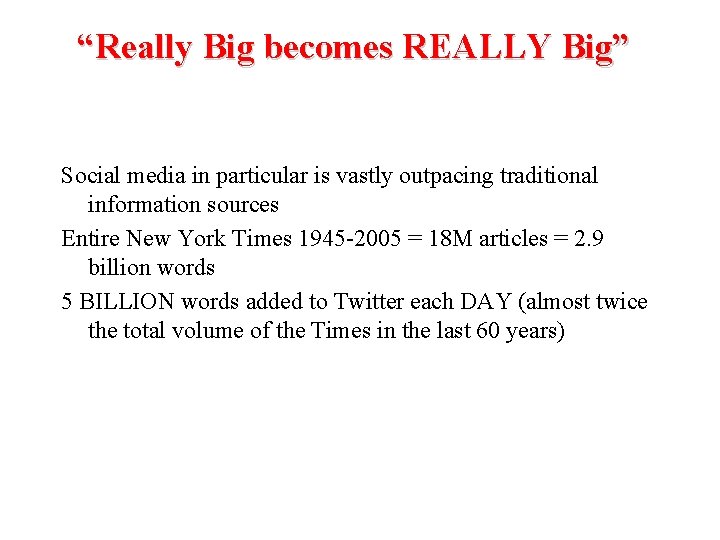 “Really Big becomes REALLY Big” Social media in particular is vastly outpacing traditional information