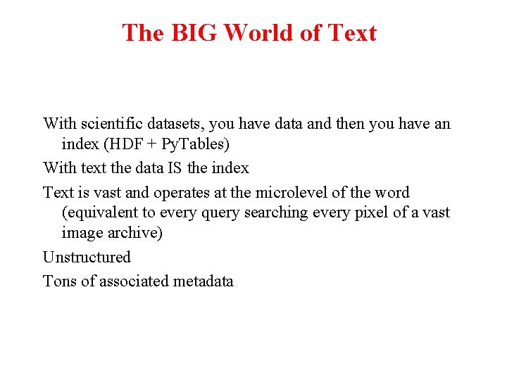 The BIG World of Text With scientific datasets, you have data and then you