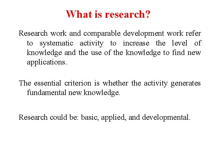 What is research? Research work and comparable development work refer to systematic activity to
