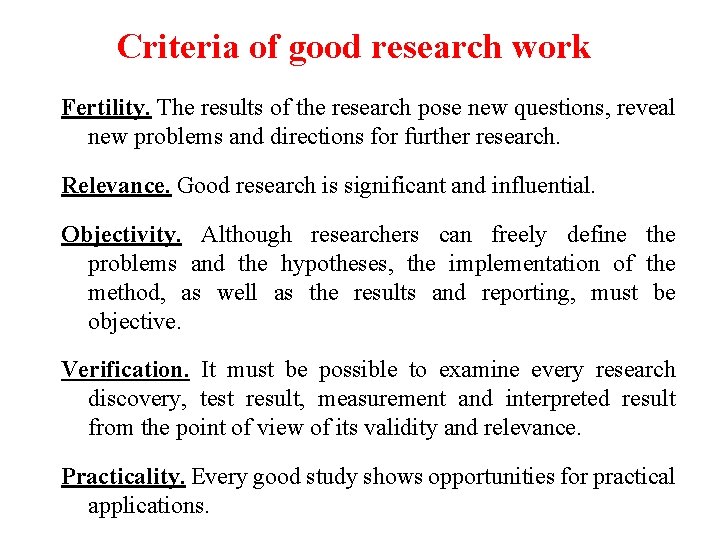 Criteria of good research work Fertility. The results of the research pose new questions,