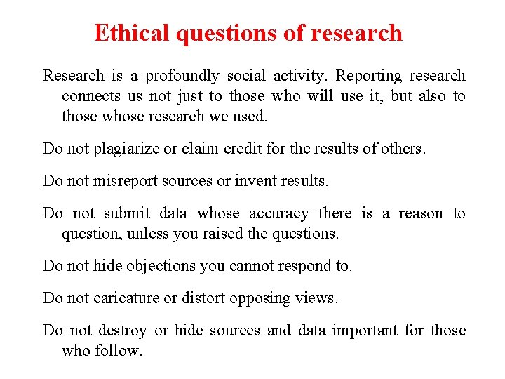 Ethical questions of research Research is a profoundly social activity. Reporting research connects us