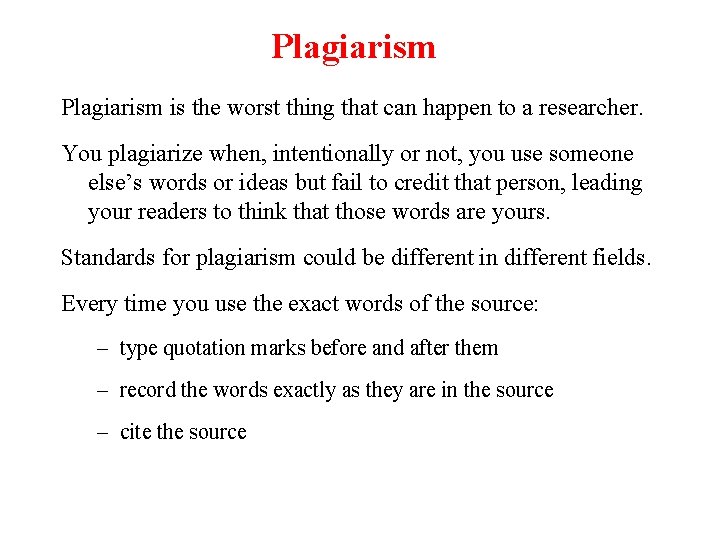 Plagiarism is the worst thing that can happen to a researcher. You plagiarize when,