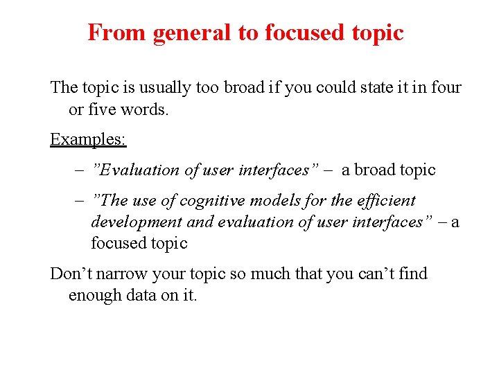 From general to focused topic The topic is usually too broad if you could