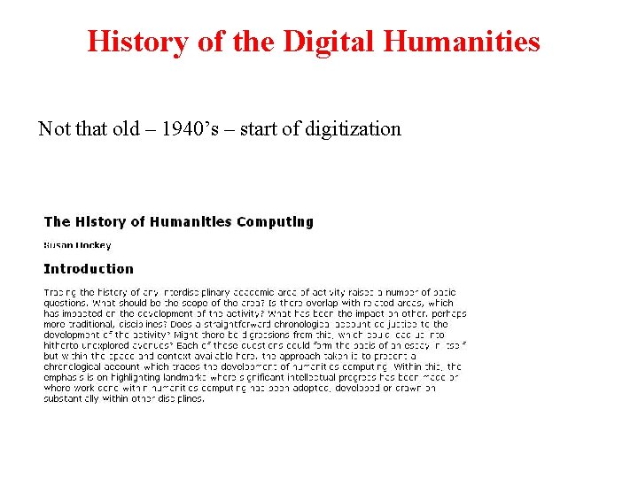 History of the Digital Humanities Not that old – 1940’s – start of digitization