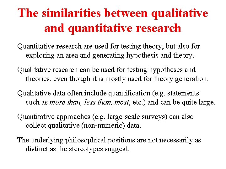 The similarities between qualitative and quantitative research Quantitative research are used for testing theory,