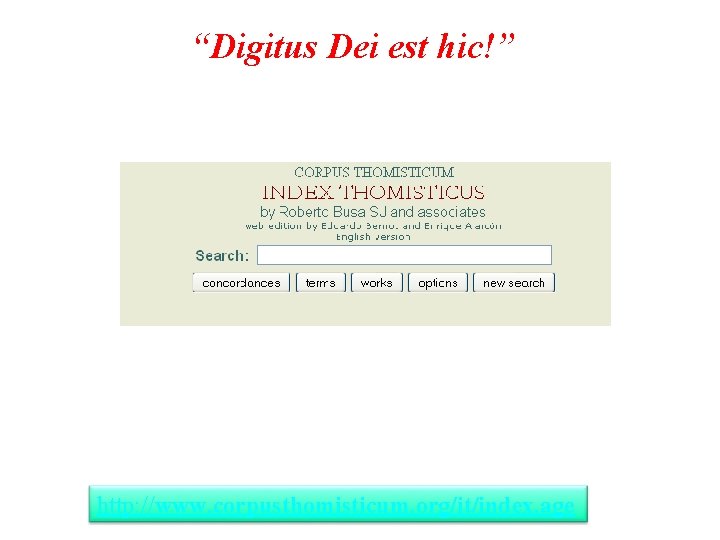 “Digitus Dei est hic!” http: //www. corpusthomisticum. org/it/index. age 