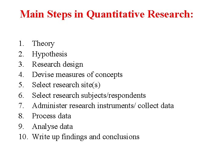 Main Steps in Quantitative Research: 1. 2. 3. 4. 5. 6. 7. 8. 9.