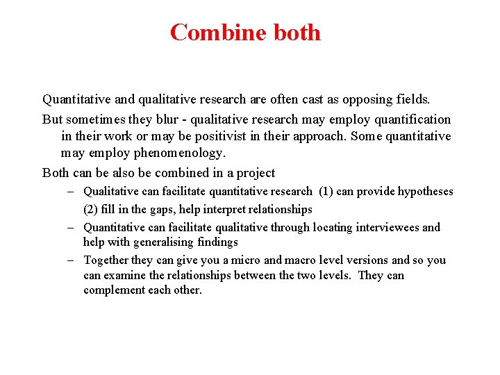 Combine both Quantitative and qualitative research are often cast as opposing fields. But sometimes