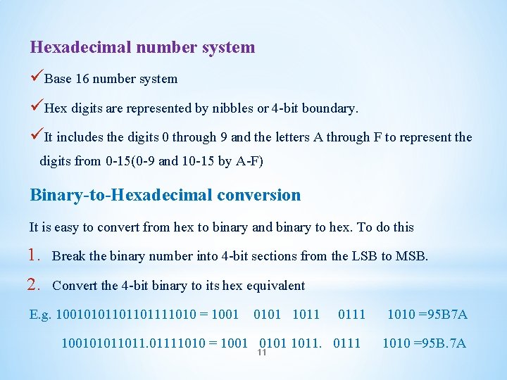 Hexadecimal number system üBase 16 number system üHex digits are represented by nibbles or