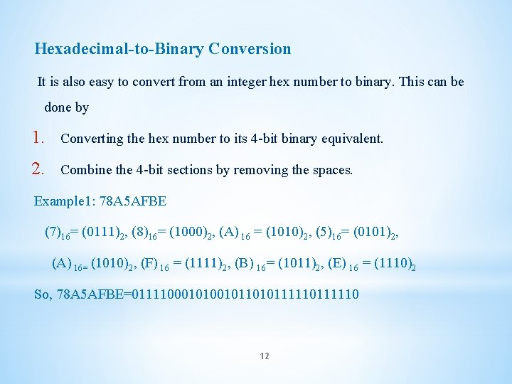 Hexadecimal-to-Binary Conversion It is also easy to convert from an integer hex number to