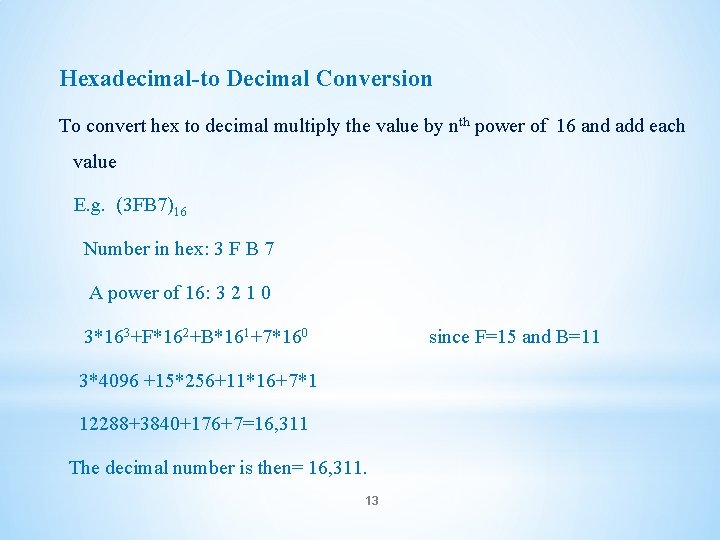 Hexadecimal-to Decimal Conversion To convert hex to decimal multiply the value by nth power