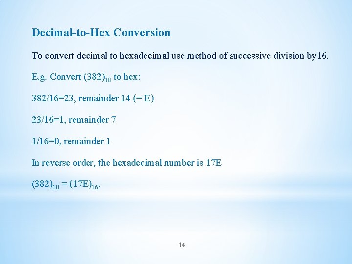 Decimal-to-Hex Conversion To convert decimal to hexadecimal use method of successive division by 16.