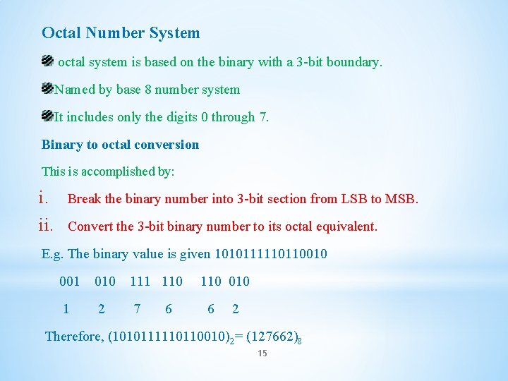Octal Number System octal system is based on the binary with a 3 -bit