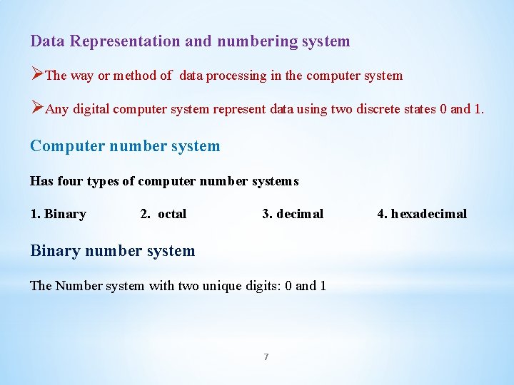 Data Representation and numbering system ØThe way or method of data processing in the