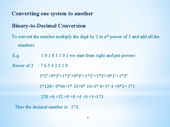 Converting one system to another Binary-to-Decimal Conversion To convert the number multiply the digit