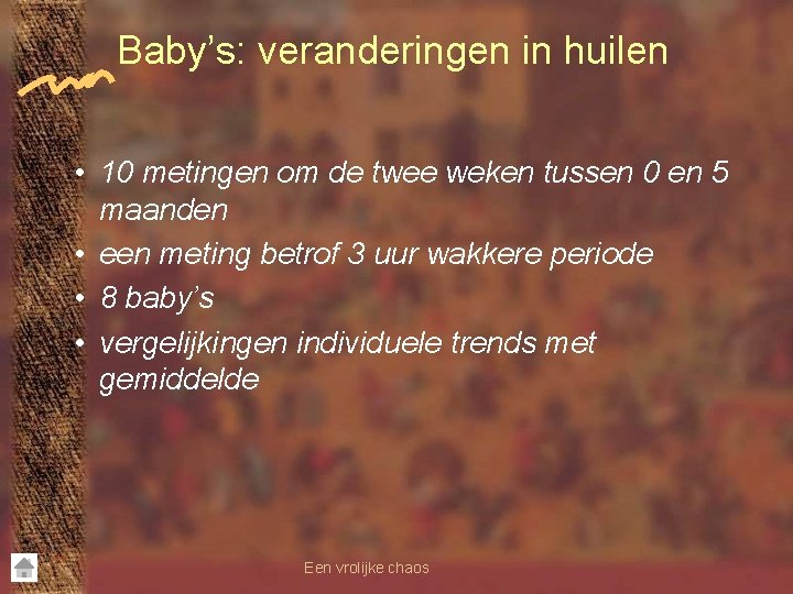 Baby’s: veranderingen in huilen • 10 metingen om de twee weken tussen 0 en