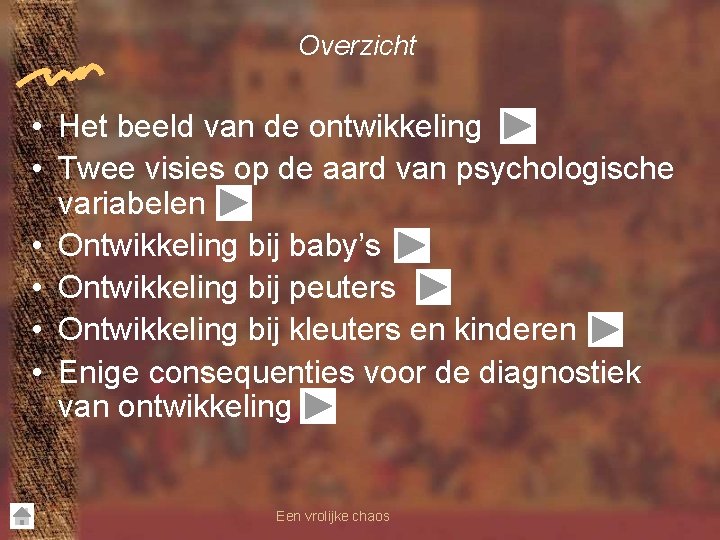 Overzicht • Het beeld van de ontwikkeling • Twee visies op de aard van