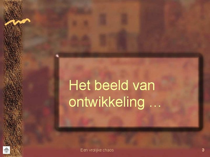 Het beeld van ontwikkeling … Een vrolijke chaos 3 