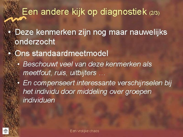 Een andere kijk op diagnostiek (2/3) • Deze kenmerken zijn nog maar nauwelijks onderzocht