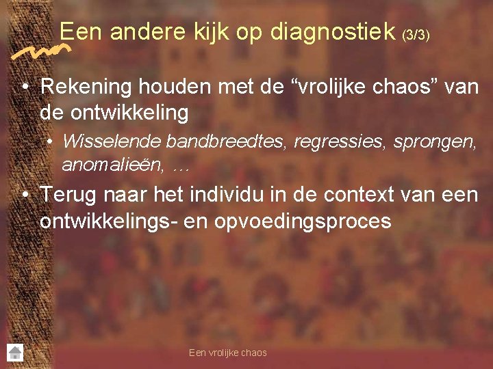 Een andere kijk op diagnostiek (3/3) • Rekening houden met de “vrolijke chaos” van