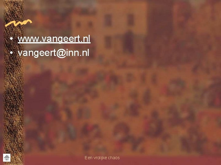  • www. vangeert. nl • vangeert@inn. nl Een vrolijke chaos 