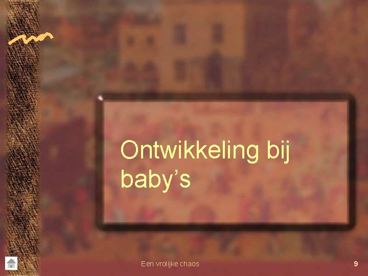 Ontwikkeling bij baby’s Een vrolijke chaos 9 