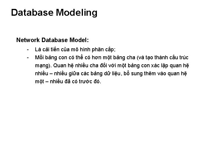 Database Modeling Network Database Model: - Là cải tiến của mô hình phân cấp;