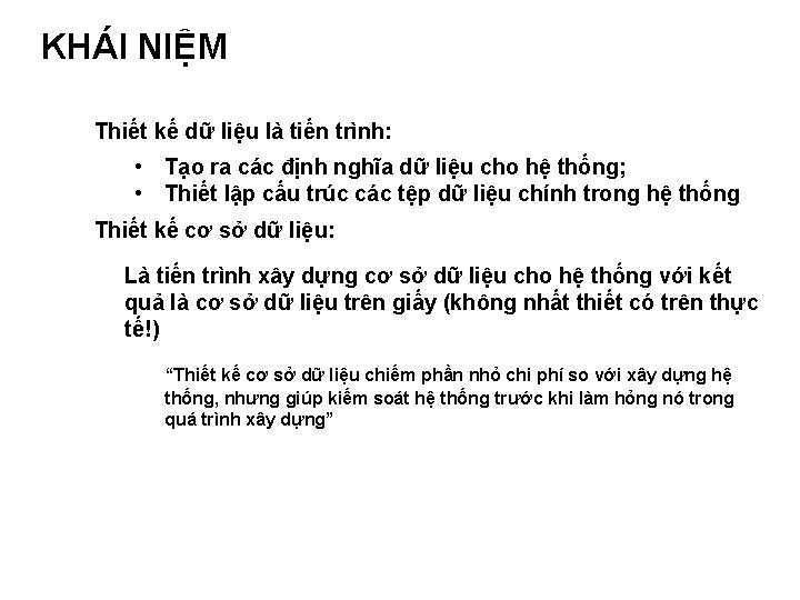 KHÁI NIỆM Thiết kế dữ liệu là tiến trình: • Tạo ra các định