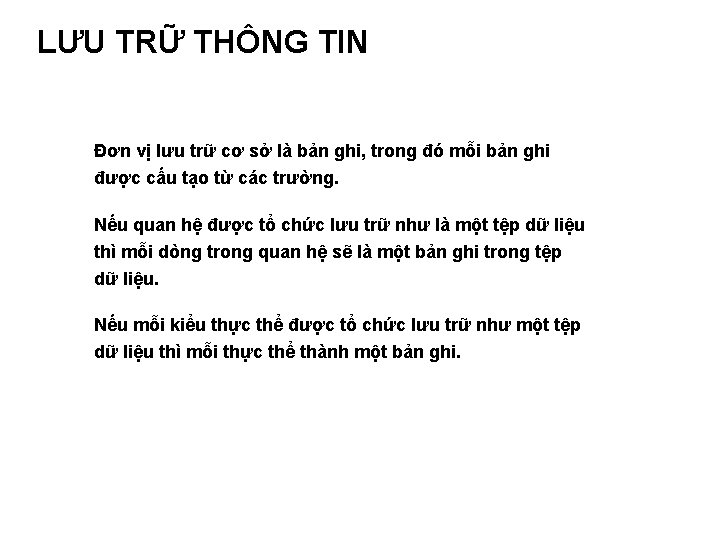 LƯU TRỮ THÔNG TIN Đơn vị lưu trữ cơ sở là bản ghi, trong