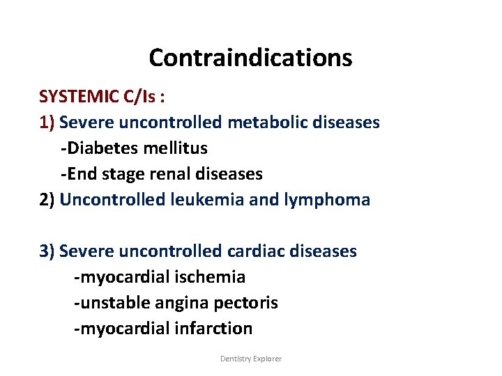 Contraindications SYSTEMIC C/Is : 1) Severe uncontrolled metabolic diseases -Diabetes mellitus -End stage renal