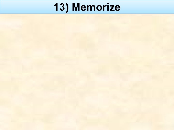 13) Memorize 