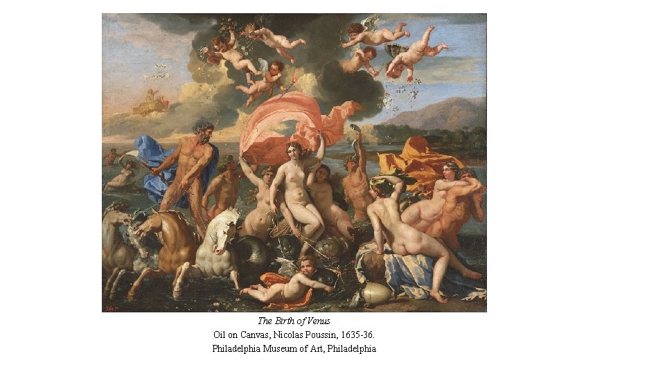 The Birth of Venus Oil on Canvas, Nicolas Poussin, 1635 -36. Philadelphia Museum of