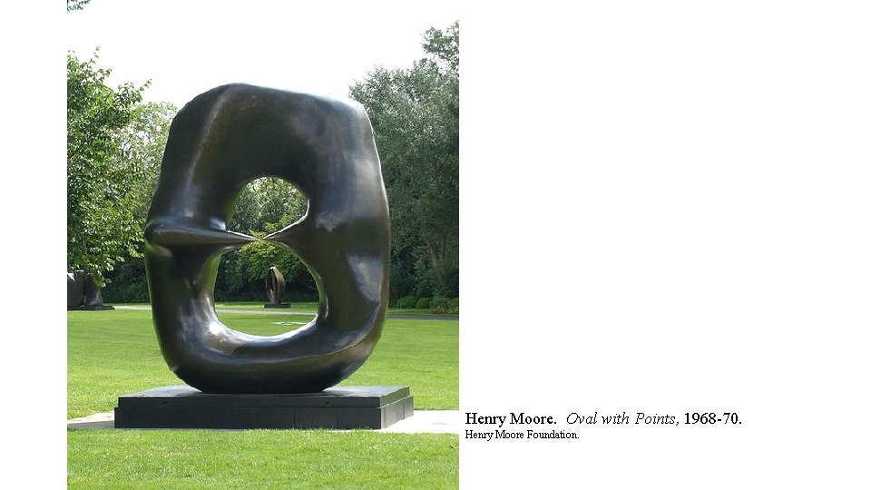 Henry Moore. Oval with Points, 1968 -70. Henry Moore Foundation. 
