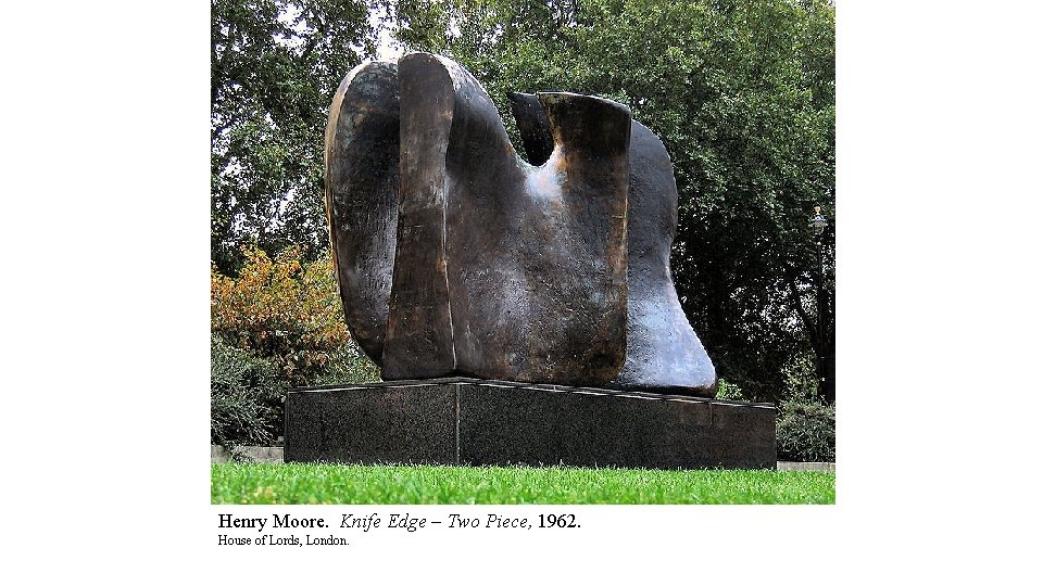 Henry Moore. Knife Edge – Two Piece, 1962. House of Lords, London. 