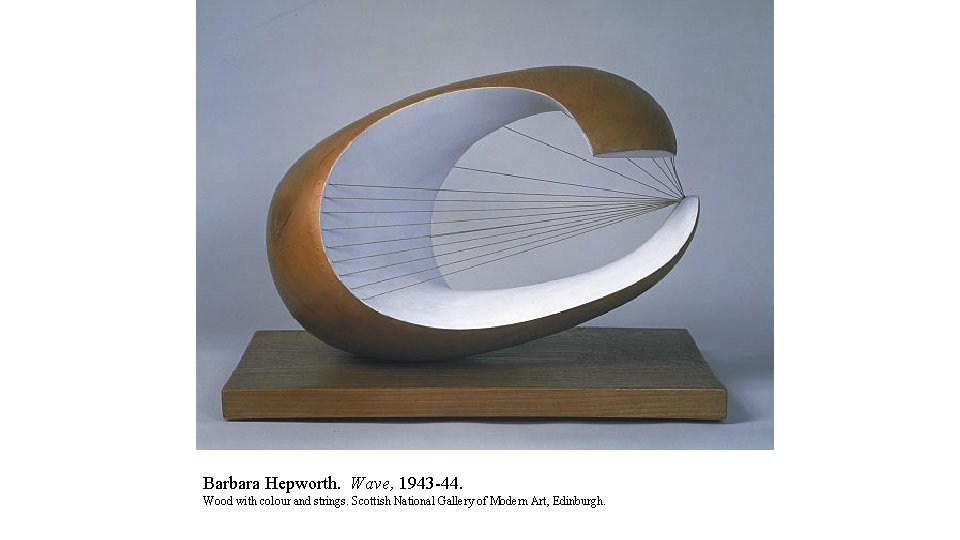 Barbara Hepworth. Wave, 1943 -44. Wood with colour and strings. Scottish National Gallery of