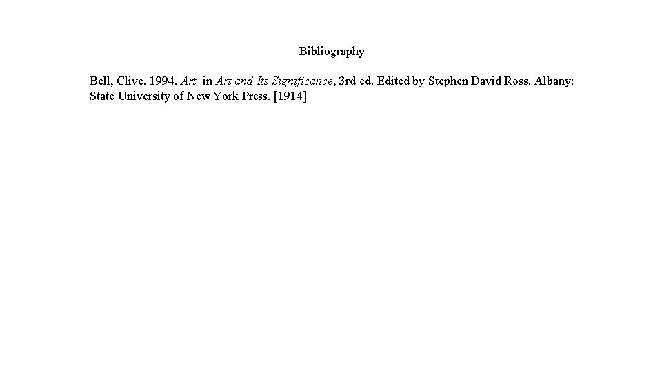 Bibliography Bell, Clive. 1994. Art in Art and Its Significance, 3 rd ed. Edited