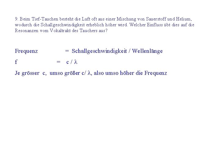 9. Beim Tief-Tauchen besteht die Luft oft aus einer Mischung von Sauerstoff und Helium,