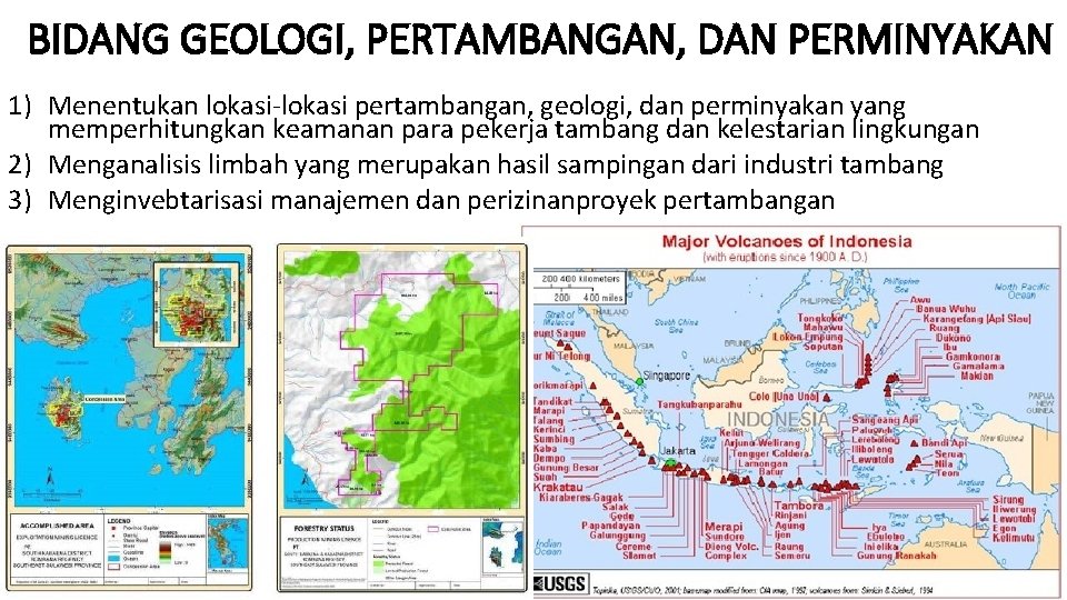 BIDANG GEOLOGI, PERTAMBANGAN, DAN PERMINYAKAN 1) Menentukan lokasi-lokasi pertambangan, geologi, dan perminyakan yang memperhitungkan