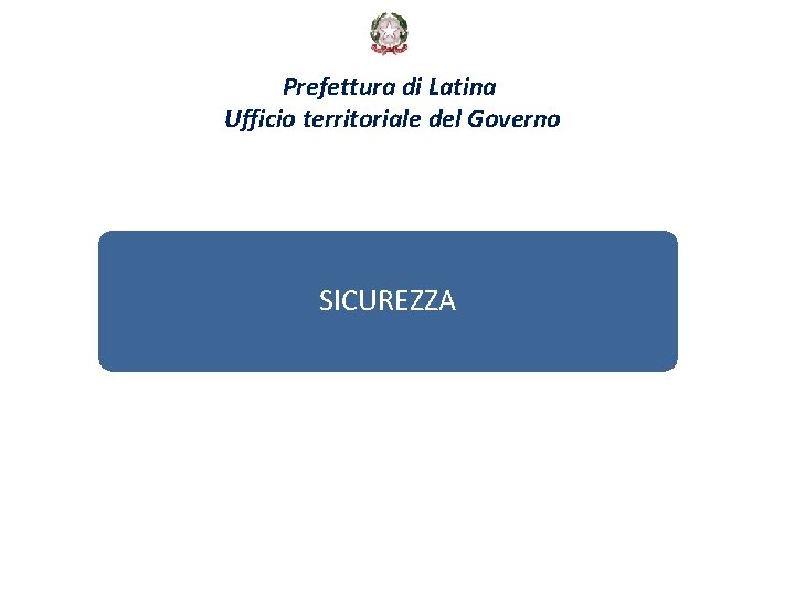 Prefettura di Latina Ufficio territoriale del Governo SICUREZZA 