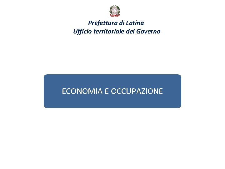 Prefettura di Latina Ufficio territoriale del Governo ECONOMIA E OCCUPAZIONE 