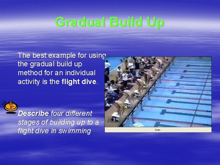 Gradual Build Up The best example for using the gradual build up method for